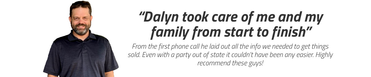 Dalyn took care of me and my family from start to finish